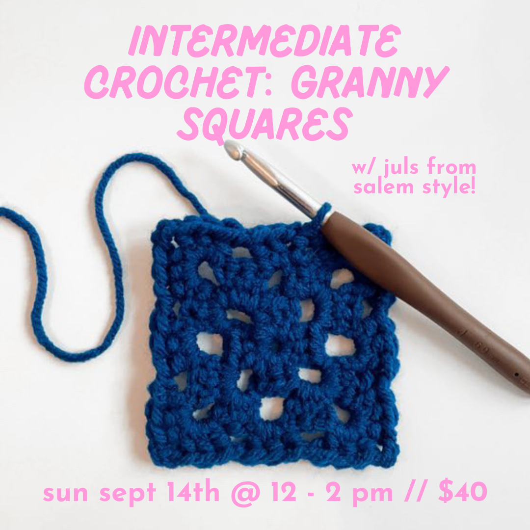 Intermediate Crochet: Granny Squares // Sunday September 14th 12-2pm