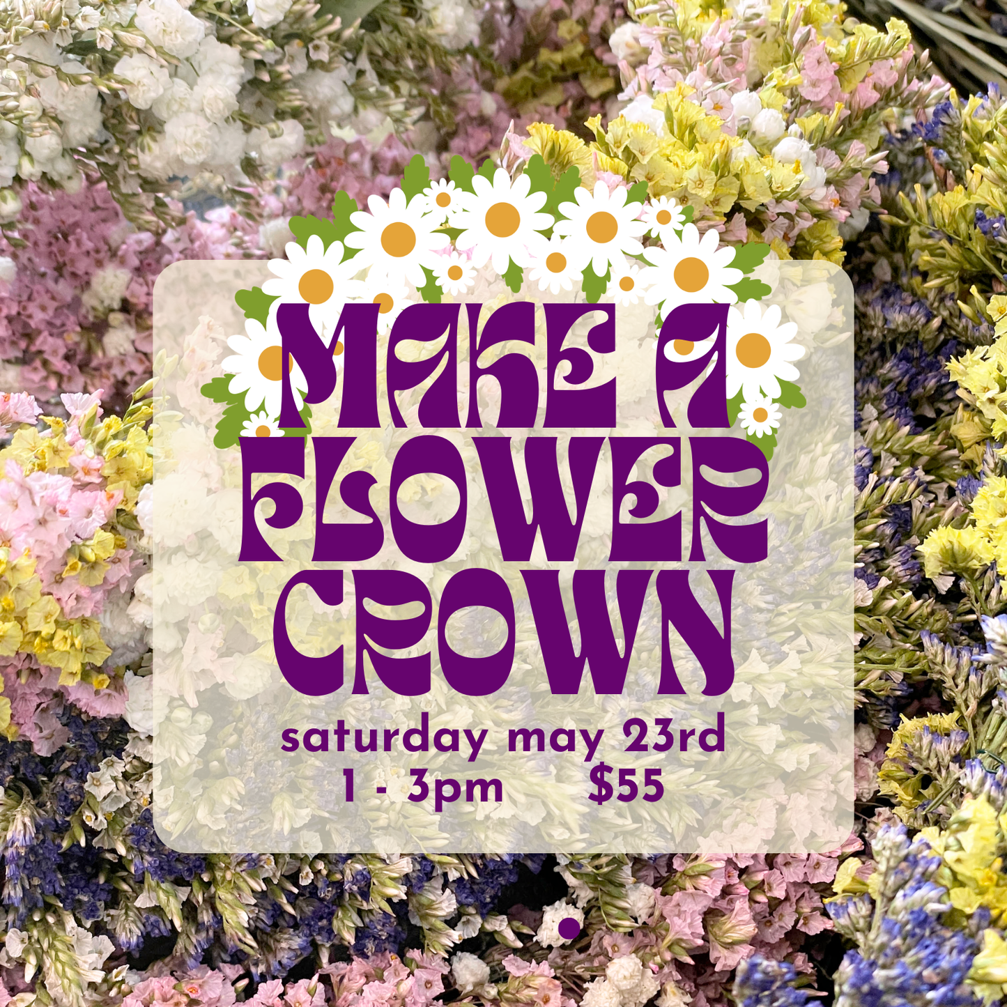 Make a Flower Crown! // Sat May 23rd 1-3pm