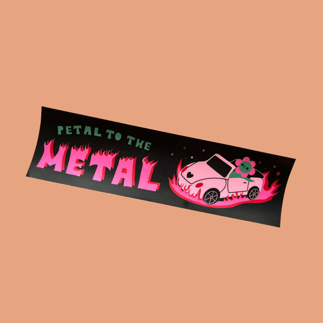 Petal to the Metal Bumper Sticker
