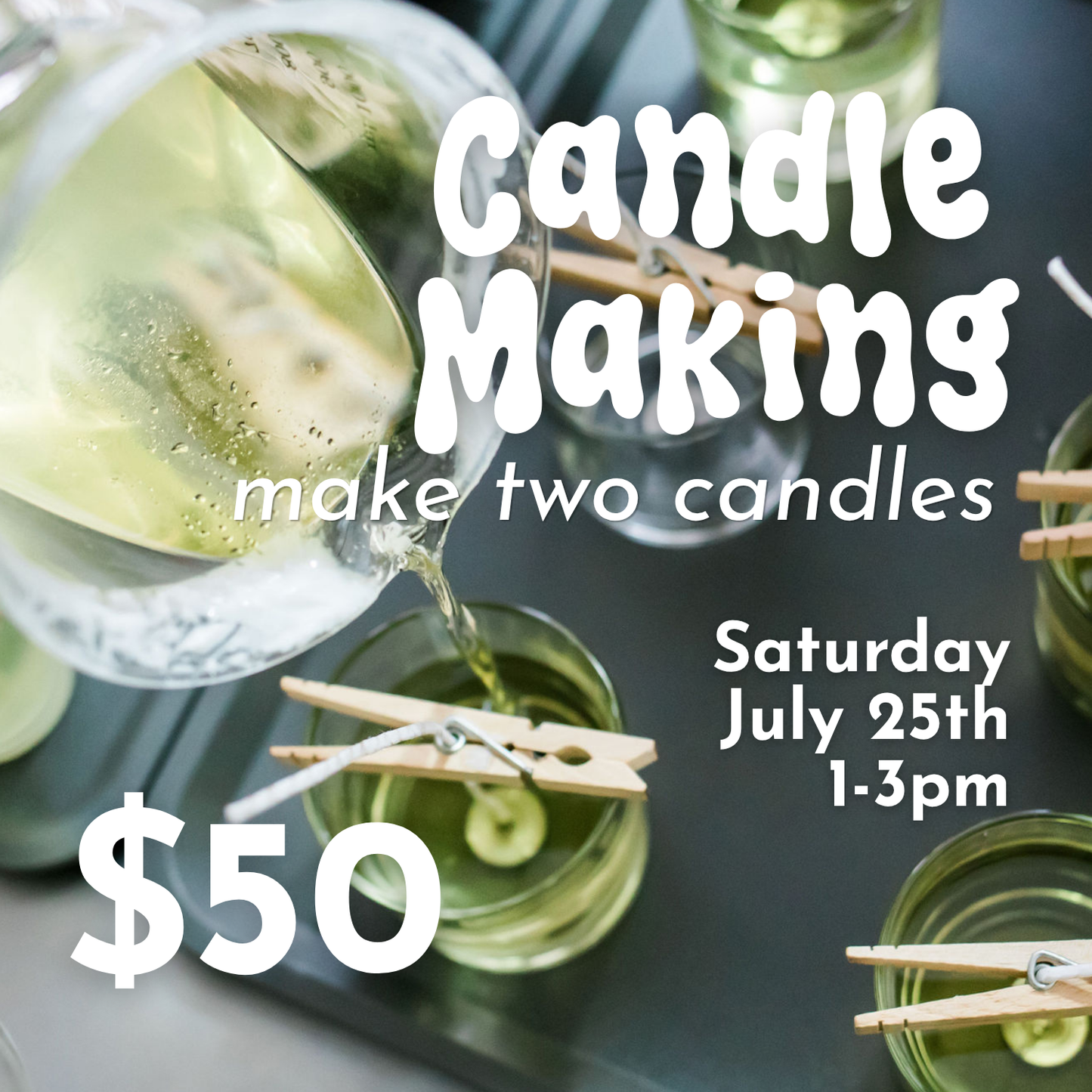 Candle Making Workshop: Make TWO candles! // Saturday July 25th 1-3pm