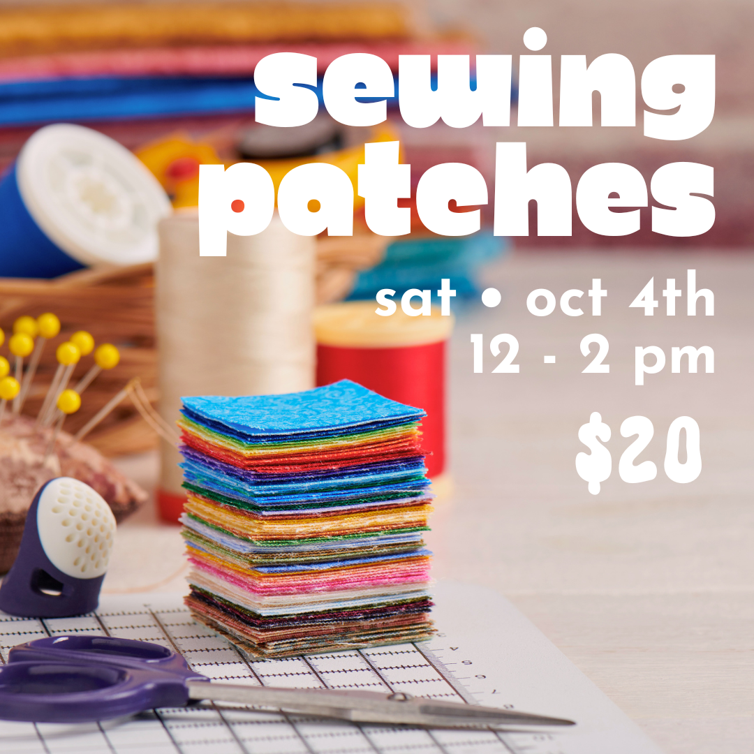Sewing Patches: Learn to mend with a patch // Sat October 4th @ 12-2pm