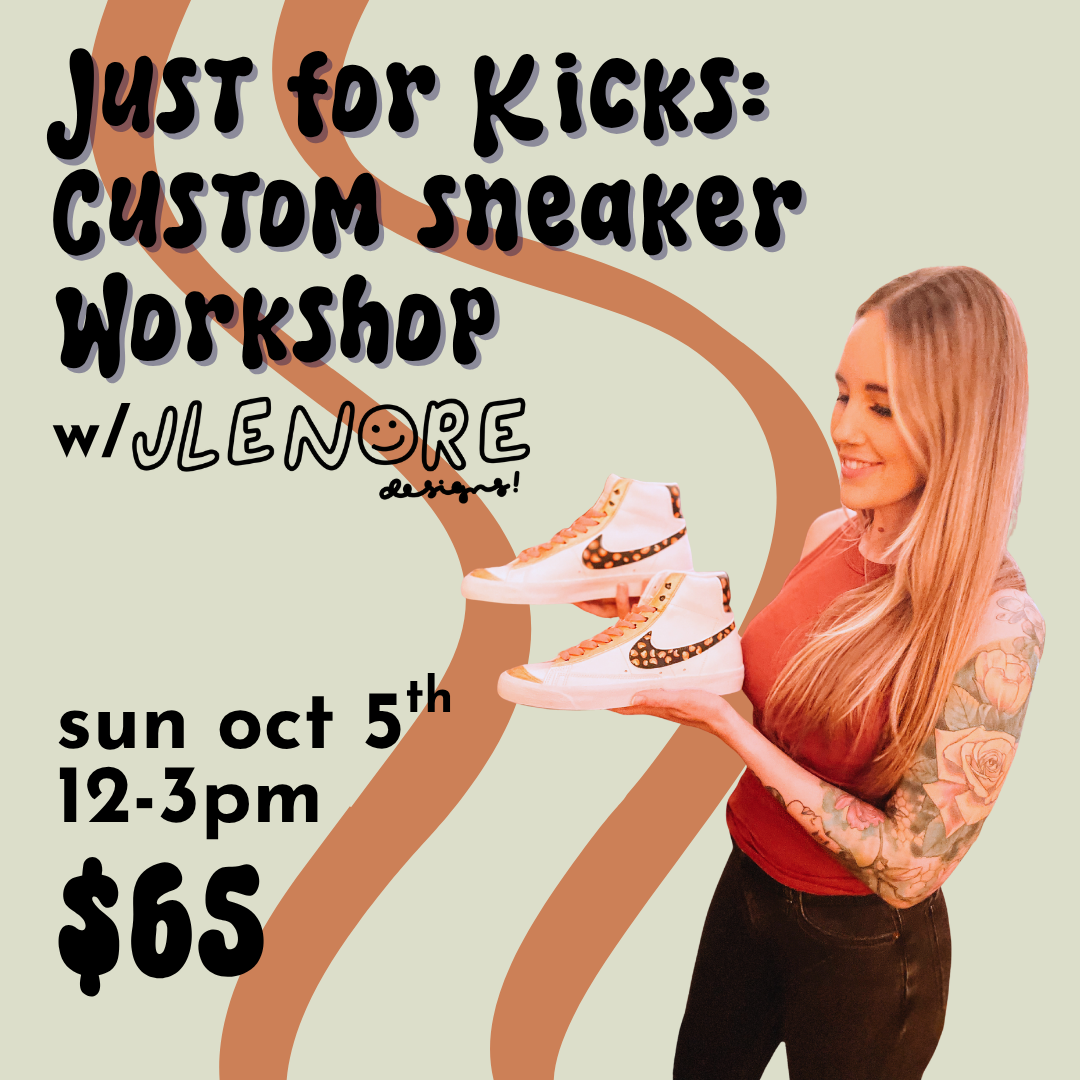 Just for Kicks: Custom sneaker workshop // Sun October 5th 12-3pm