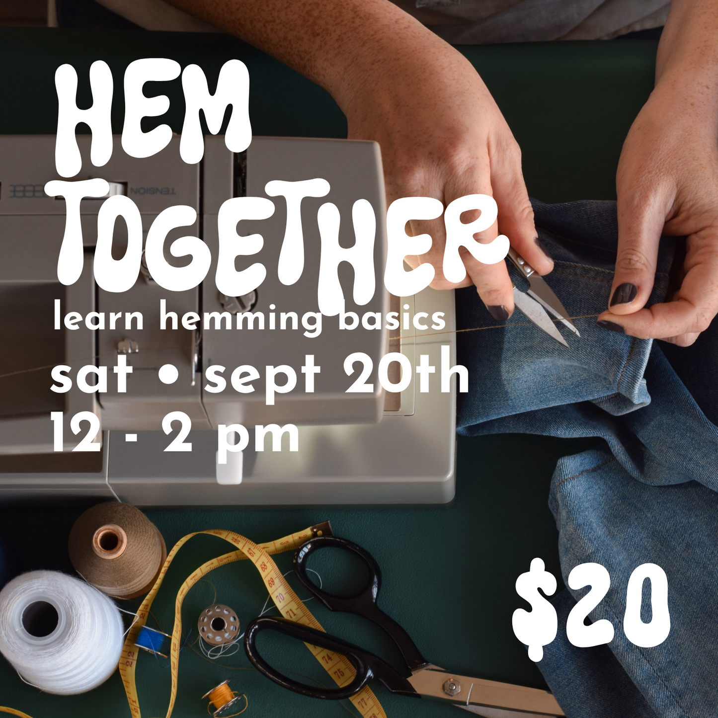Hem Together: Learn Hemming Basics // Sat Sept 20th @ 12-2pm