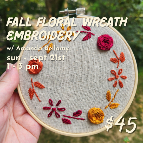 Fall Floral Wreath Embroidery // Sunday September 21st 1-3pm