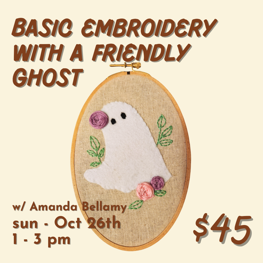Basic Embroidery: Make a Friendly Ghost // Sunday October 26th 1-3pm