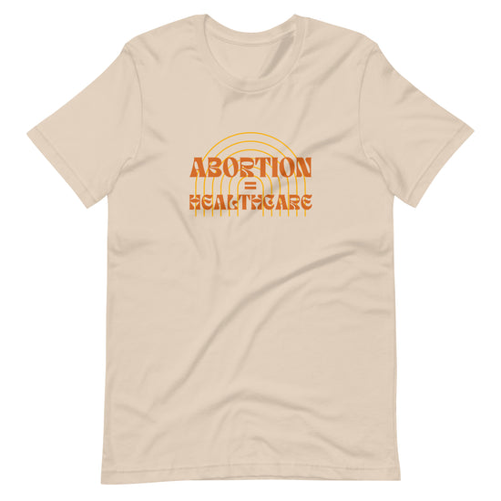 Abortion = Healthcare T-shirt // Profits donated to The Brigid Alliance